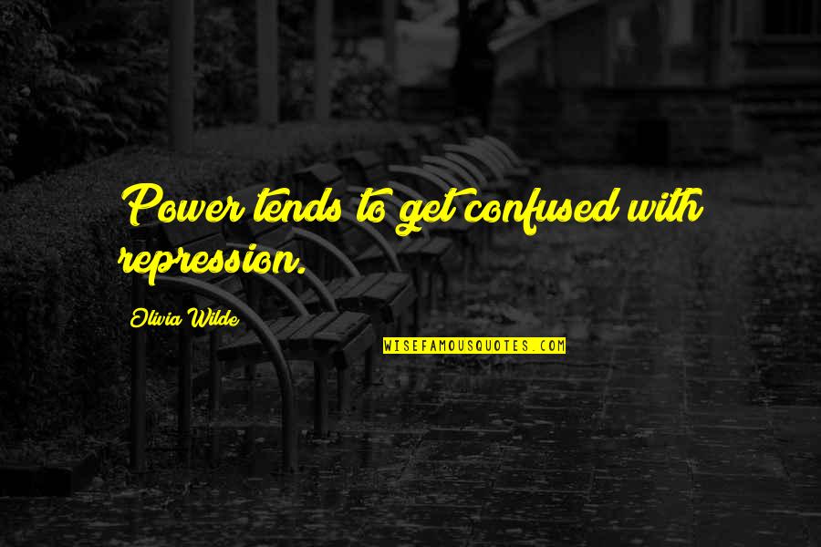 Two Lines Happy Quotes By Olivia Wilde: Power tends to get confused with repression.