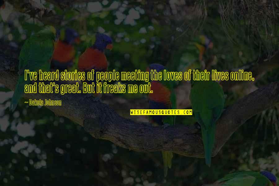 Two Little Angels Quotes By Dakota Johnson: I've heard stories of people meeting the loves