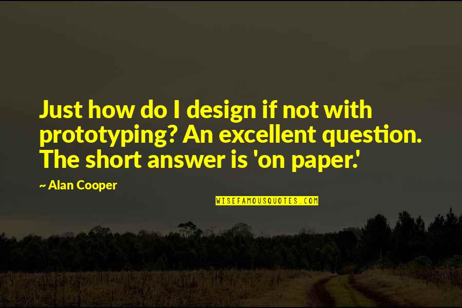 Two Little Boys Quotes By Alan Cooper: Just how do I design if not with Two Little Boys Quotes By Alan Cooper: Just how do I design if not with