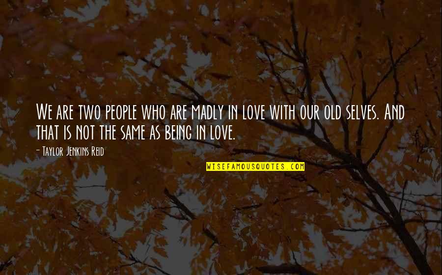 Two Love Quotes By Taylor Jenkins Reid: We are two people who are madly in