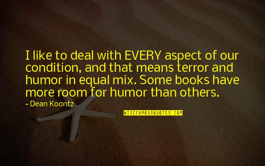 Two Lovers Holding Hands Quotes By Dean Koontz: I like to deal with EVERY aspect of Two Lovers Holding Hands Quotes By Dean Koontz: I like to deal with EVERY aspect of