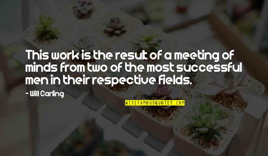 Two Minds Quotes By Will Carling: This work is the result of a meeting Two Minds Quotes By Will Carling: This work is the result of a meeting