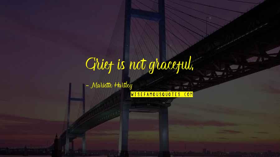 Two Minute Silence Quotes By Mariette Hartley: Grief is not graceful. Two Minute Silence Quotes By Mariette Hartley: Grief is not graceful.