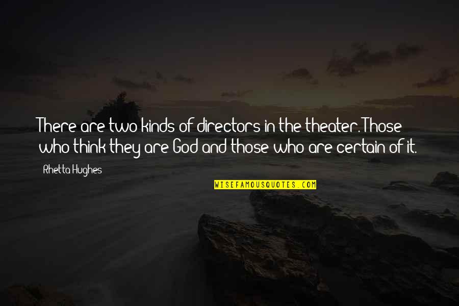 Two Of Us Memorable Quotes By Rhetta Hughes: There are two kinds of directors in the