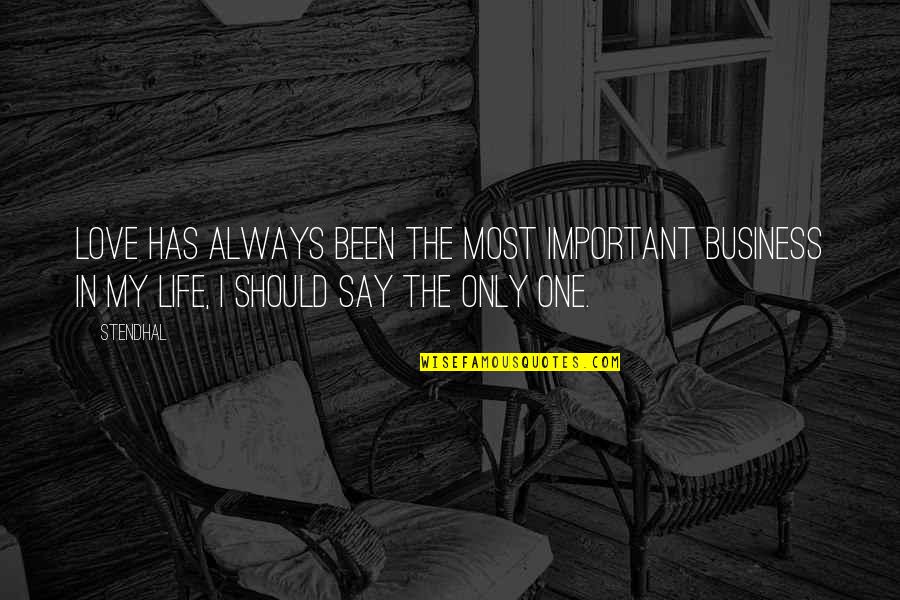 Two Old Friends Meet Again Quotes By Stendhal: Love has always been the most important business