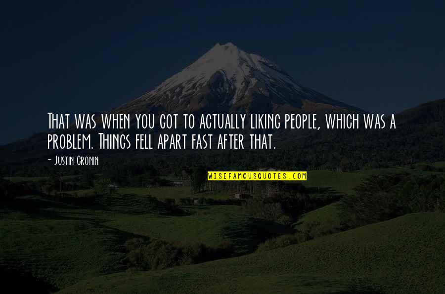 Two Part Best Friend Quotes By Justin Cronin: That was when you got to actually liking