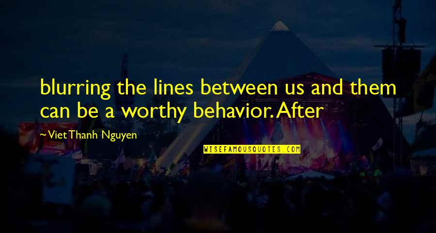 Two Passionate Lovers Quotes By Viet Thanh Nguyen: blurring the lines between us and them can