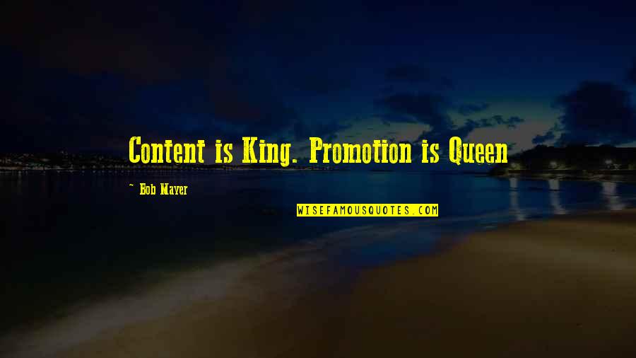Two Peas In A Pod Quotes By Bob Mayer: Content is King. Promotion is Queen
