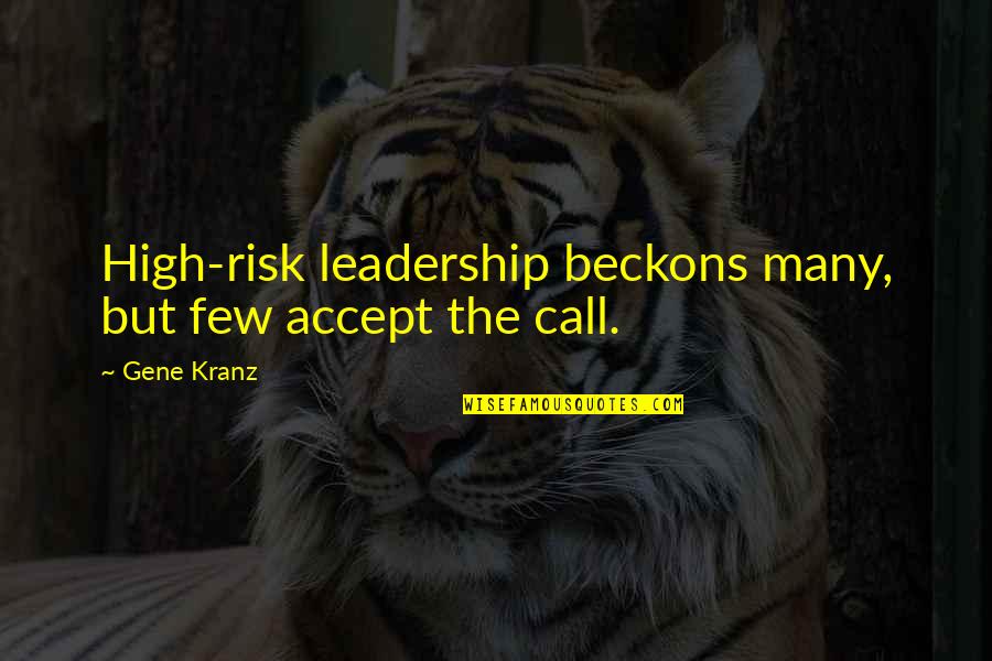 Two People Can Keep A Secret Quotes By Gene Kranz: High-risk leadership beckons many, but few accept the