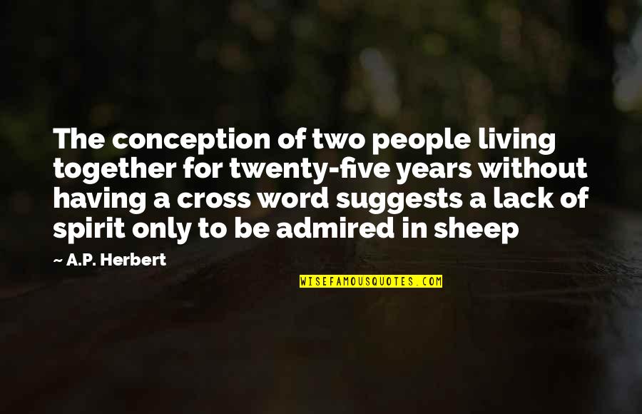 Two People In Love Quotes By A.P. Herbert: The conception of two people living together for