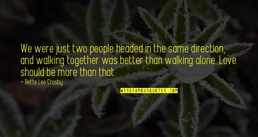 Two People In Love Quotes By Bette Lee Crosby: We were just two people headed in the