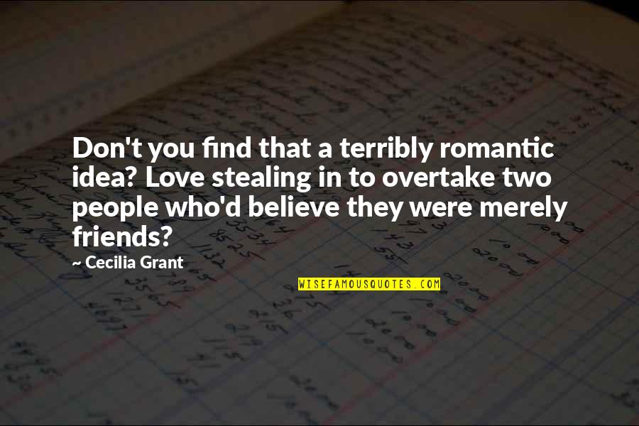 Two People In Love Quotes By Cecilia Grant: Don't you find that a terribly romantic idea?