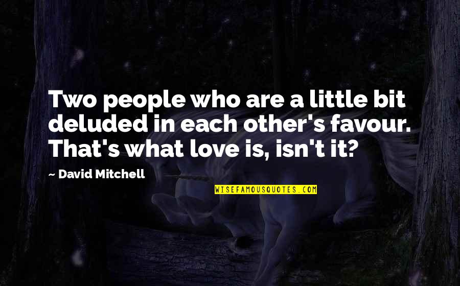 Two People In Love Quotes By David Mitchell: Two people who are a little bit deluded