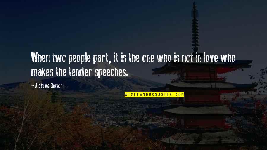 Two People Quotes By Alain De Botton: When two people part, it is the one