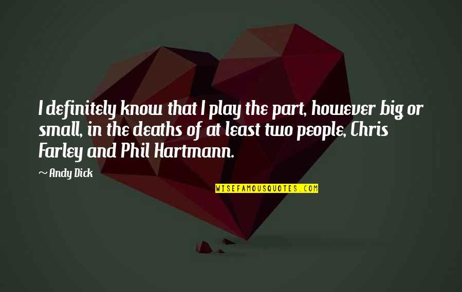 Two People Quotes By Andy Dick: I definitely know that I play the part, Two People Quotes By Andy Dick: I definitely know that I play the part,