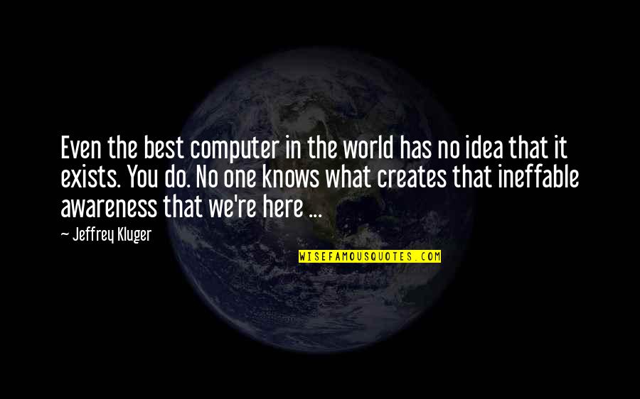 Two Person One Soul Quotes By Jeffrey Kluger: Even the best computer in the world has Two Person One Soul Quotes By Jeffrey Kluger: Even the best computer in the world has