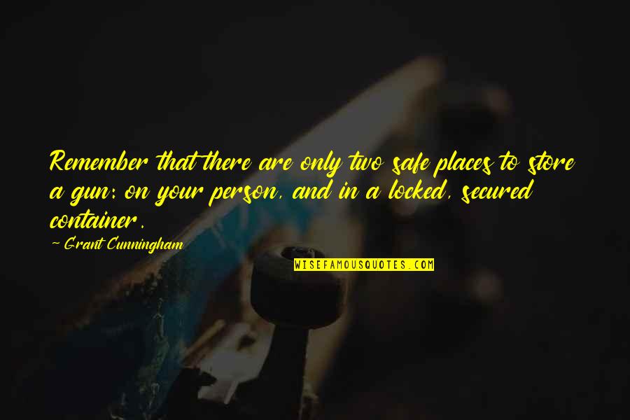 Two Person Quotes By Grant Cunningham: Remember that there are only two safe places Two Person Quotes By Grant Cunningham: Remember that there are only two safe places