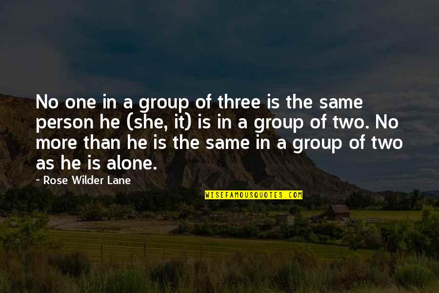 Two Person Quotes By Rose Wilder Lane: No one in a group of three is Two Person Quotes By Rose Wilder Lane: No one in a group of three is