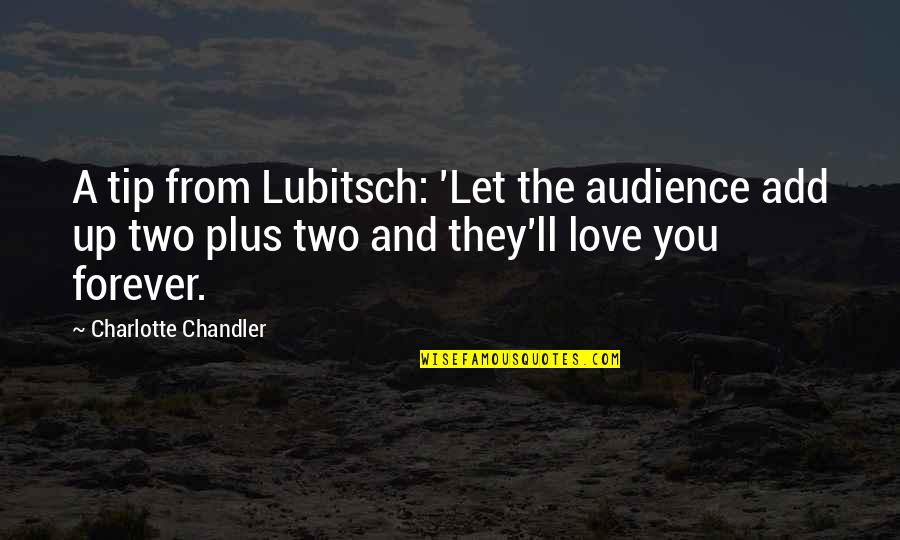 Two Plus Two Quotes By Charlotte Chandler: A tip from Lubitsch: 'Let the audience add