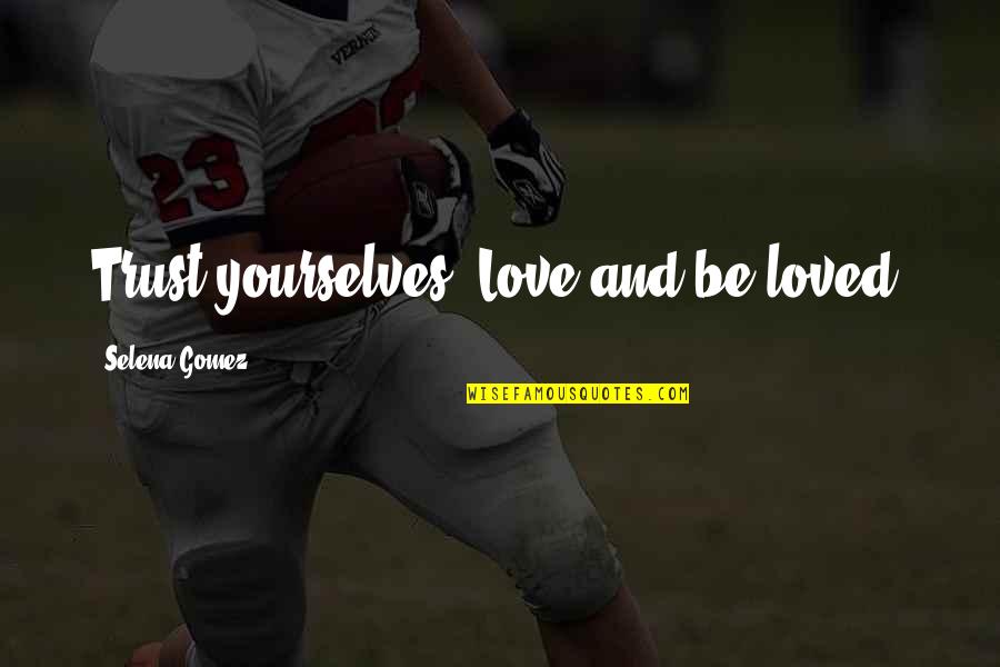 Two Shirts Made Quotes By Selena Gomez: Trust yourselves. Love and be loved. Two Shirts Made Quotes By Selena Gomez: Trust yourselves. Love and be loved.