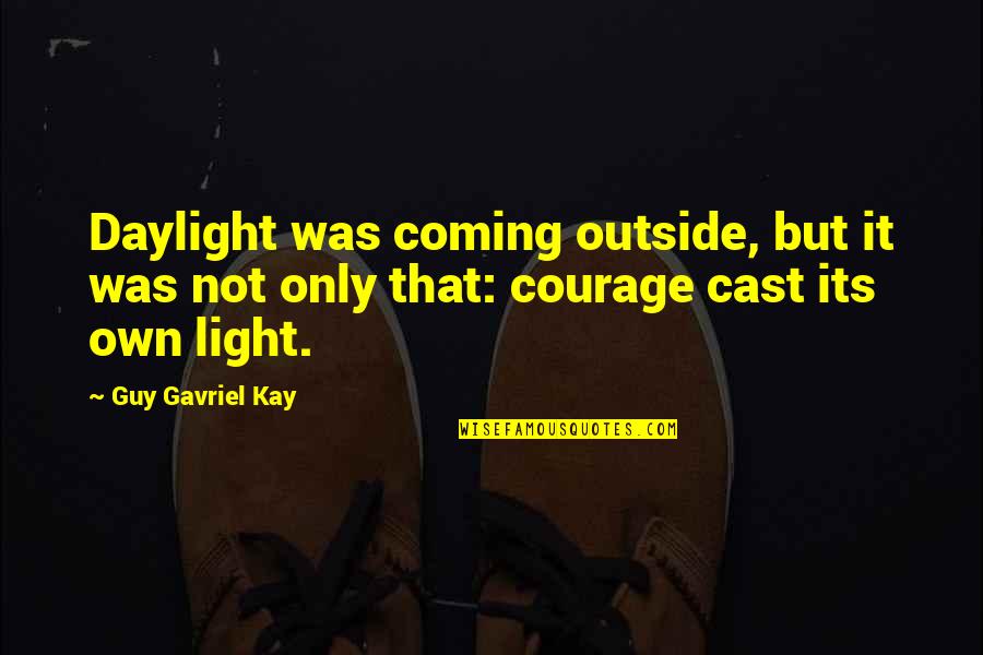 Two Sided Personality Quotes By Guy Gavriel Kay: Daylight was coming outside, but it was not