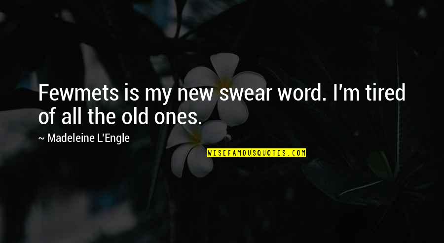 Two Sided Quotes By Madeleine L'Engle: Fewmets is my new swear word. I'm tired