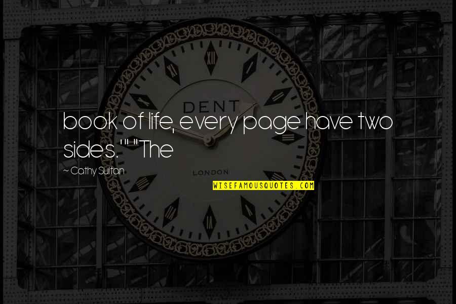Two Sides Of Life Quotes By Cathy Sultan: book of life, every page have two sides.'" Two Sides Of Life Quotes By Cathy Sultan: book of life, every page have two sides.'"
