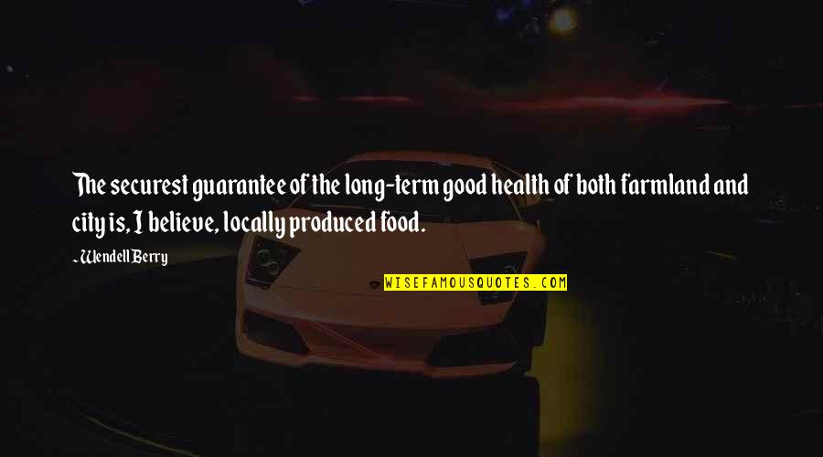 Two Sides Of Life Quotes By Wendell Berry: The securest guarantee of the long-term good health Two Sides Of Life Quotes By Wendell Berry: The securest guarantee of the long-term good health