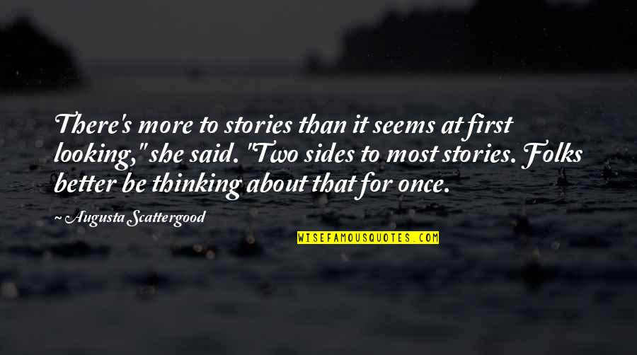 Two Sides Of Story Quotes By Augusta Scattergood: There's more to stories than it seems at