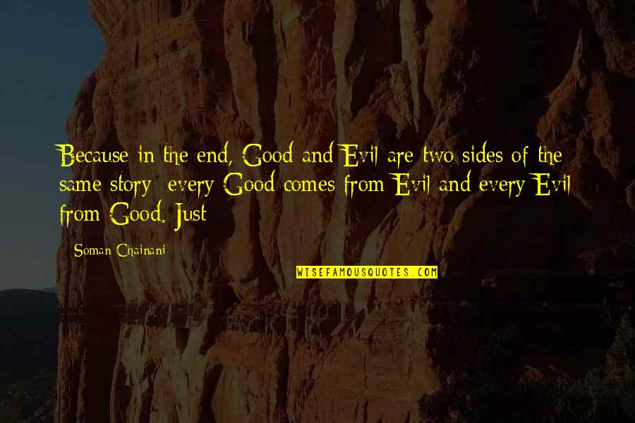 Two Sides Of Story Quotes By Soman Chainani: Because in the end, Good and Evil are