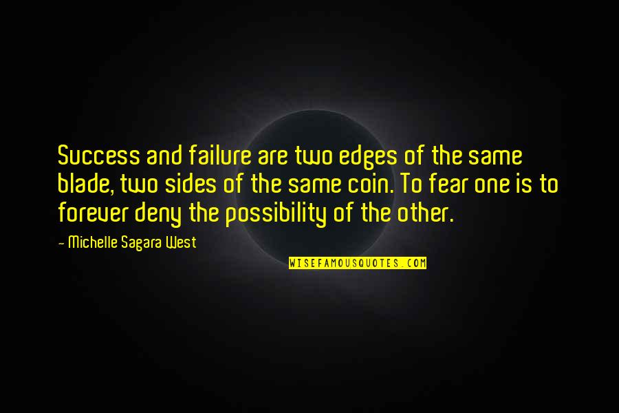 Two Sides Of The Same Coin Quotes By Michelle Sagara West: Success and failure are two edges of the