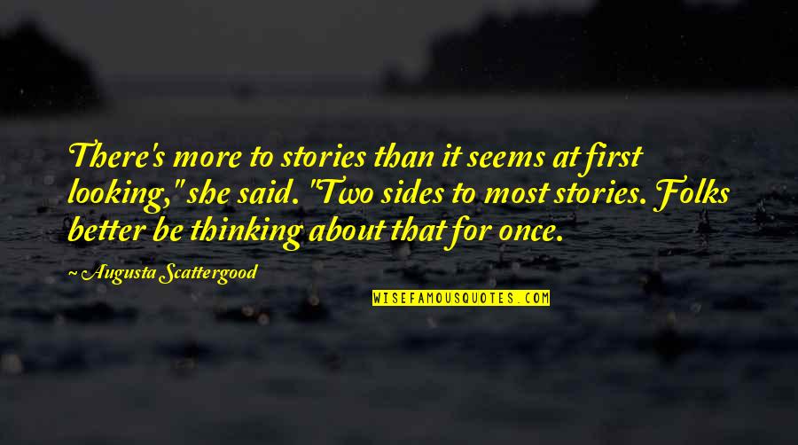 Two Sides Of The Story Quotes By Augusta Scattergood: There's more to stories than it seems at