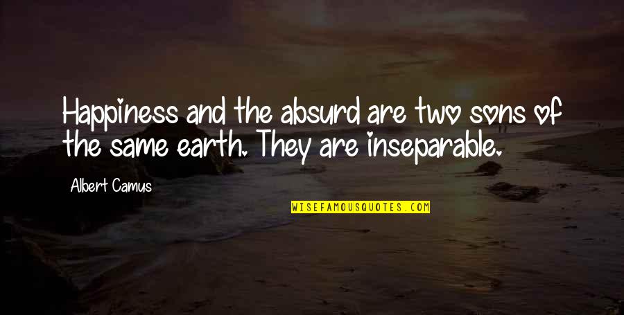 Two Sons Quotes By Albert Camus: Happiness and the absurd are two sons of