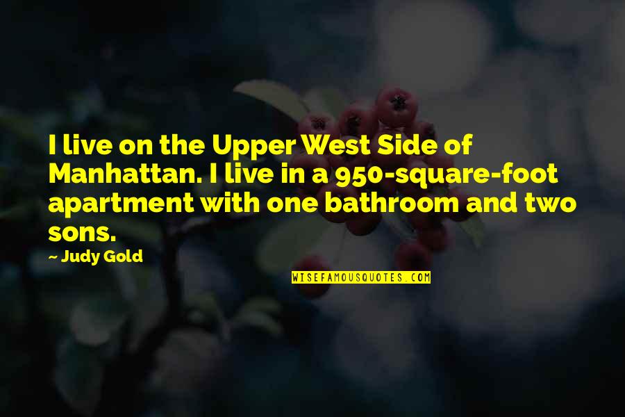 Two Sons Quotes By Judy Gold: I live on the Upper West Side of