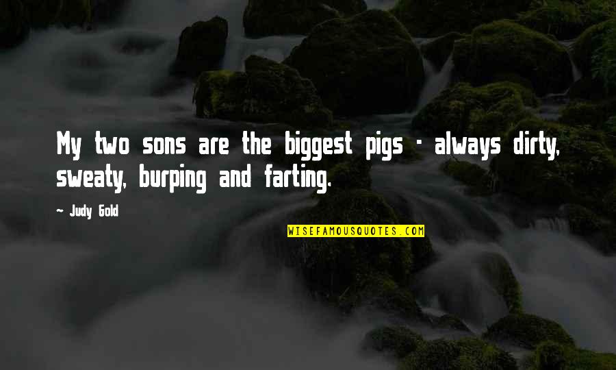 Two Sons Quotes By Judy Gold: My two sons are the biggest pigs -