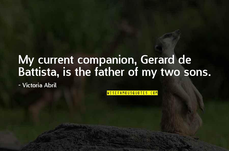 Two Sons Quotes By Victoria Abril: My current companion, Gerard de Battista, is the