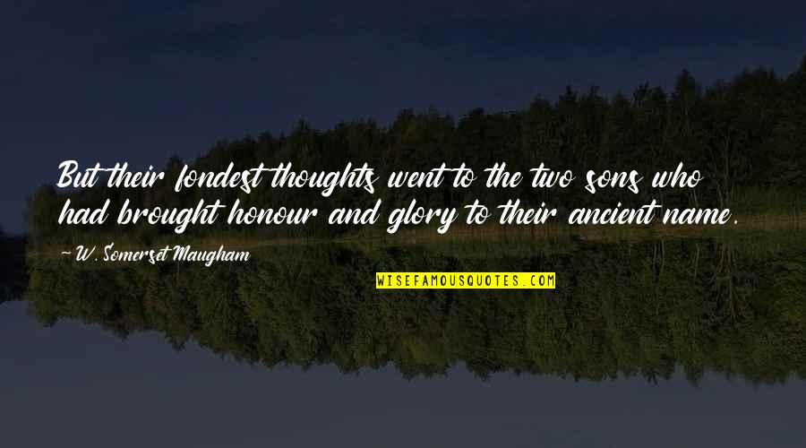 Two Sons Quotes By W. Somerset Maugham: But their fondest thoughts went to the two