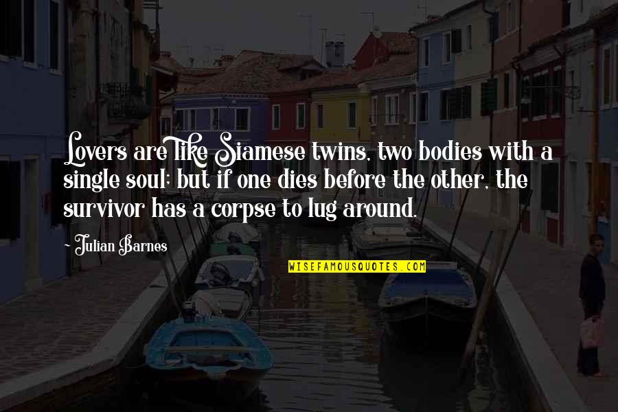 Two Soul Quotes By Julian Barnes: Lovers are like Siamese twins, two bodies with Two Soul Quotes By Julian Barnes: Lovers are like Siamese twins, two bodies with