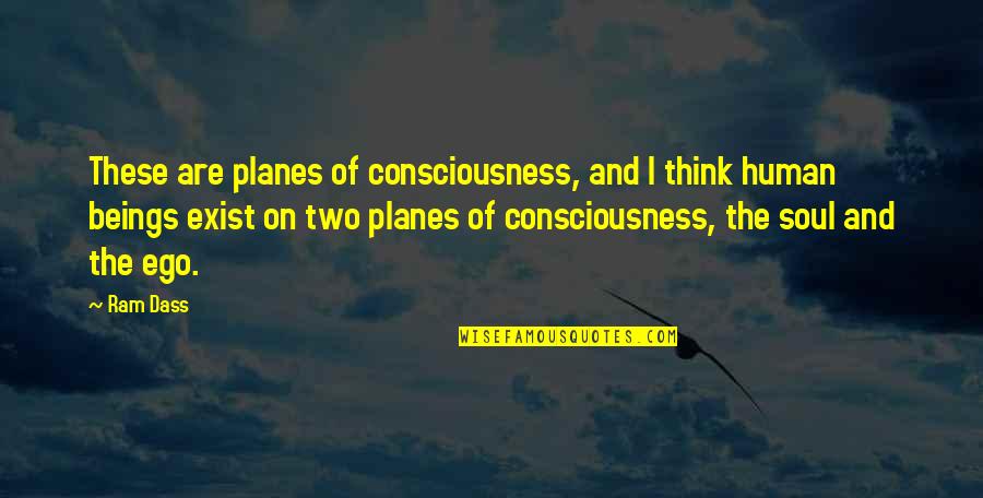 Two Soul Quotes By Ram Dass: These are planes of consciousness, and I think Two Soul Quotes By Ram Dass: These are planes of consciousness, and I think
