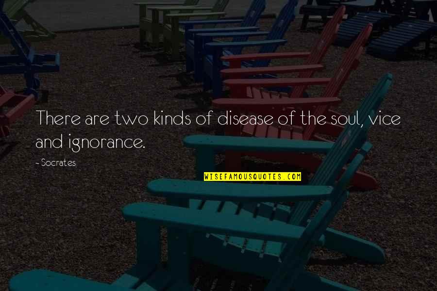 Two Soul Quotes By Socrates: There are two kinds of disease of the