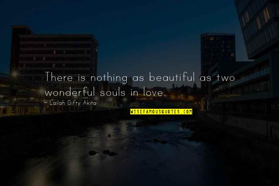 Two Souls In Love Quotes By Lailah Gifty Akita: There is nothing as beautiful as two wonderful