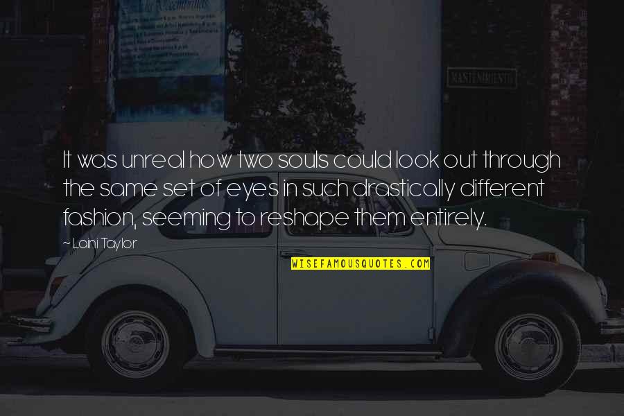 Two Souls Quotes By Laini Taylor: It was unreal how two souls could look Two Souls Quotes By Laini Taylor: It was unreal how two souls could look