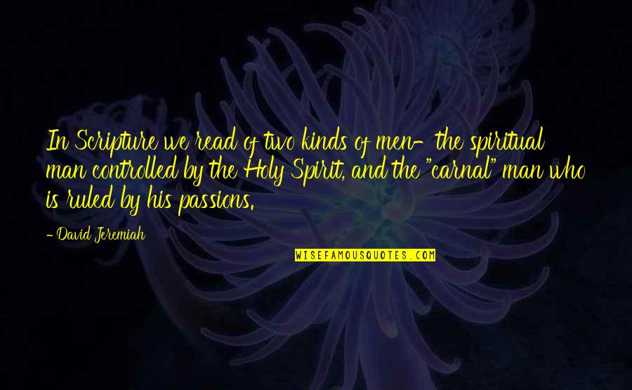 Two Spirit Quotes By David Jeremiah: In Scripture we read of two kinds of Two Spirit Quotes By David Jeremiah: In Scripture we read of two kinds of