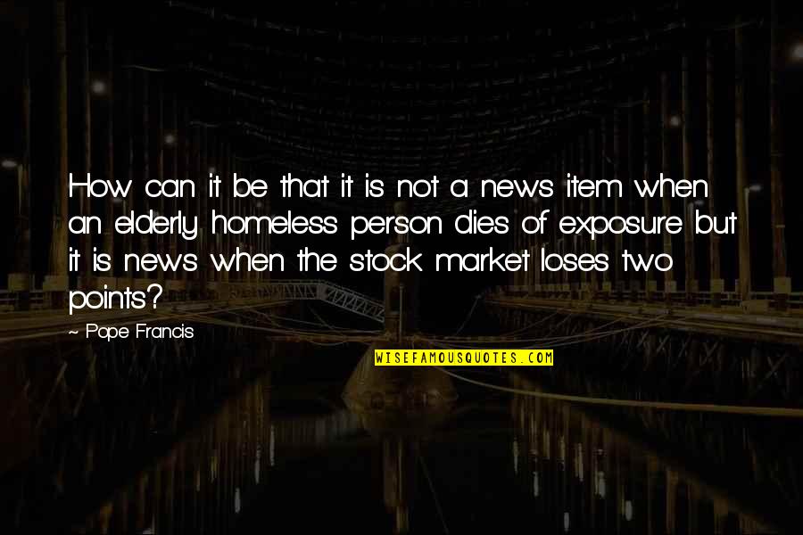 Two Stock Quotes By Pope Francis: How can it be that it is not