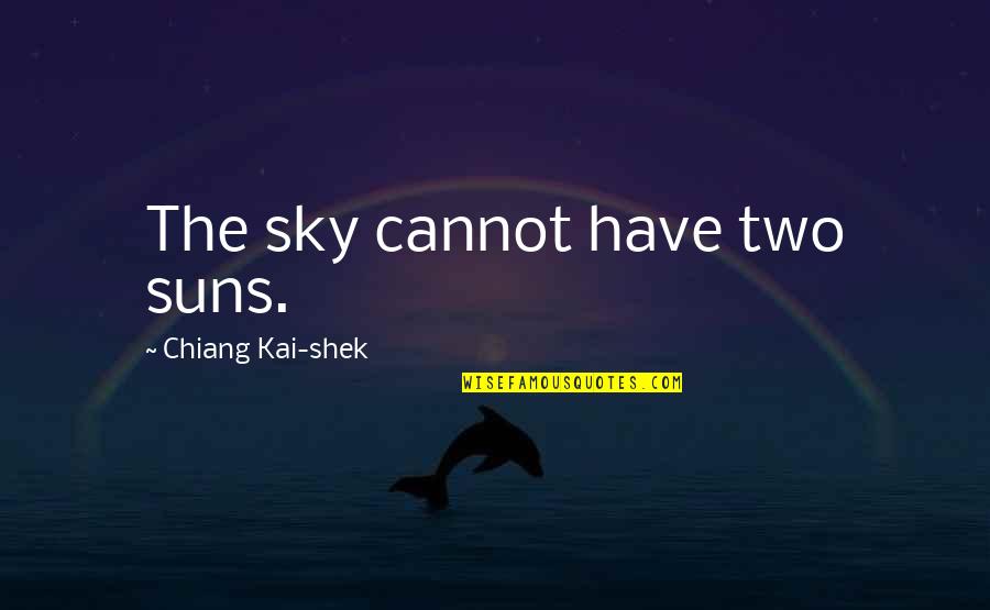 Two Suns In The Sky Quotes By Chiang Kai-shek: The sky cannot have two suns.