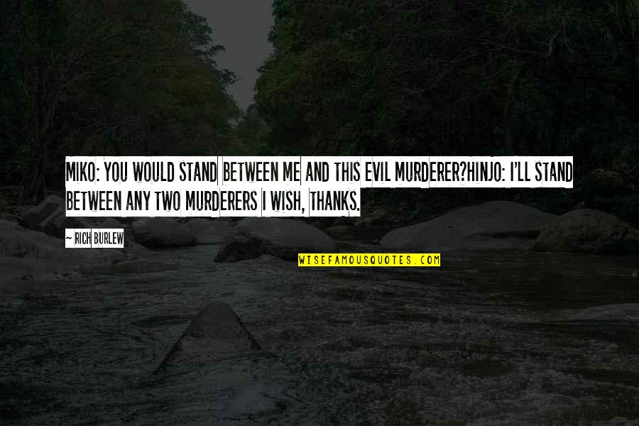 Two Thanks Quotes By Rich Burlew: Miko: You would stand between me and this Two Thanks Quotes By Rich Burlew: Miko: You would stand between me and this
