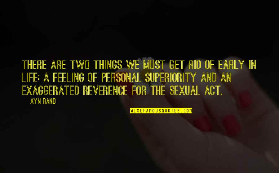 Two Things In Life Quotes By Ayn Rand: There are two things we must get rid