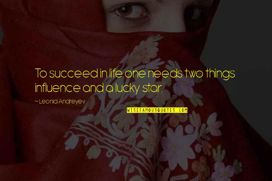Two Things In Life Quotes By Leonid Andreyev: To succeed in life one needs two things