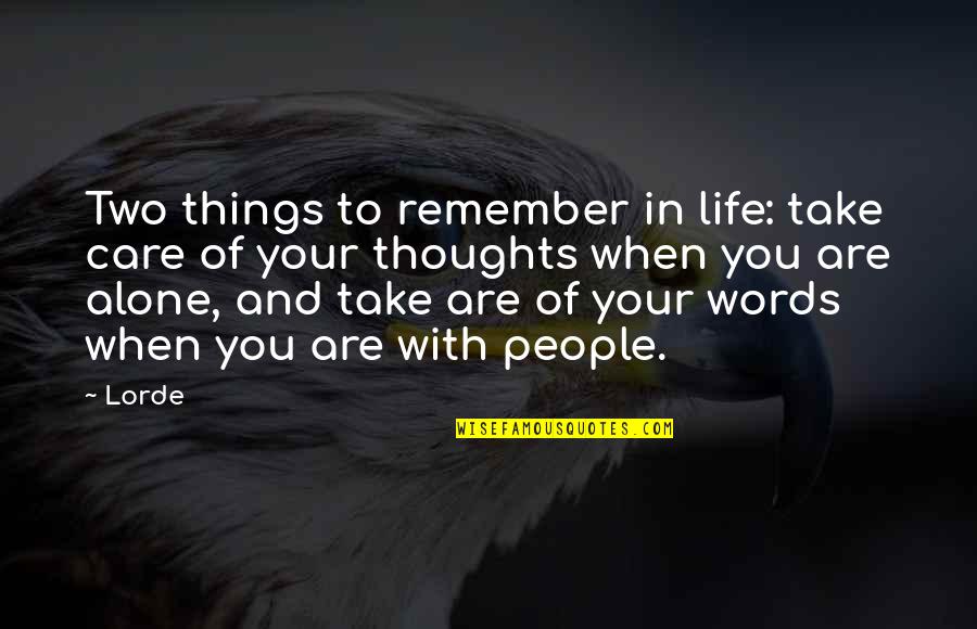 Two Things In Life Quotes By Lorde: Two things to remember in life: take care