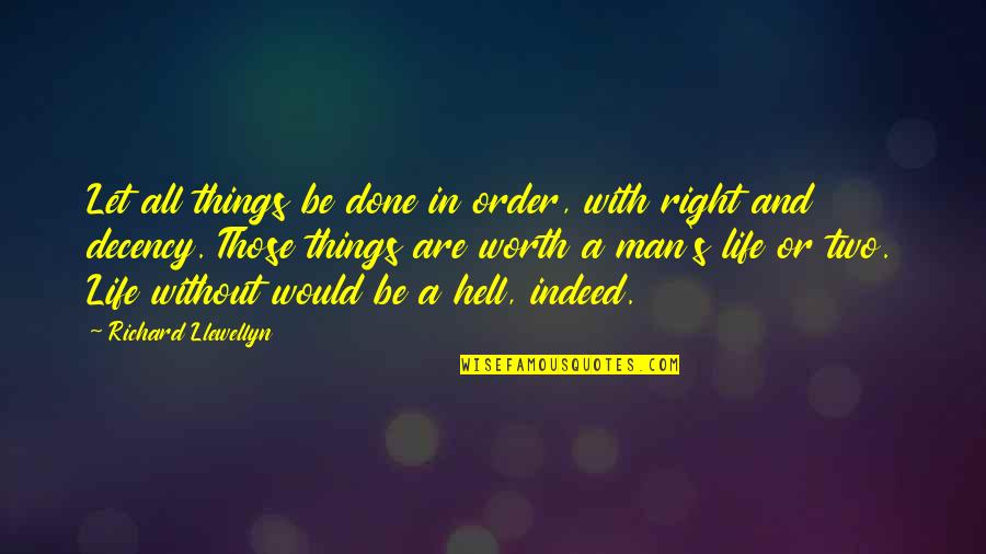 Two Things In Life Quotes By Richard Llewellyn: Let all things be done in order, with